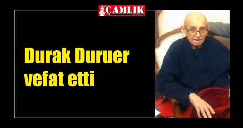 Durak Duruer vefat etti