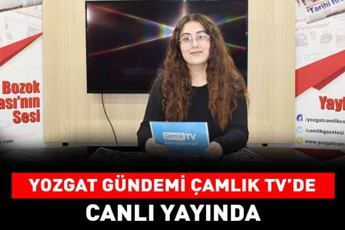 Yozgat Gündemi Her Sabah Çamlık TV Ekranlarında ‘’Diri Faylar Harekete Geçirdi’’