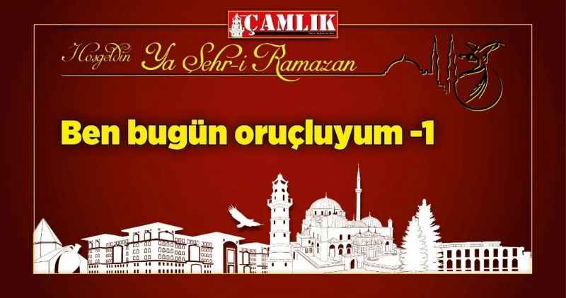 Ben bugün oruçluyum -1