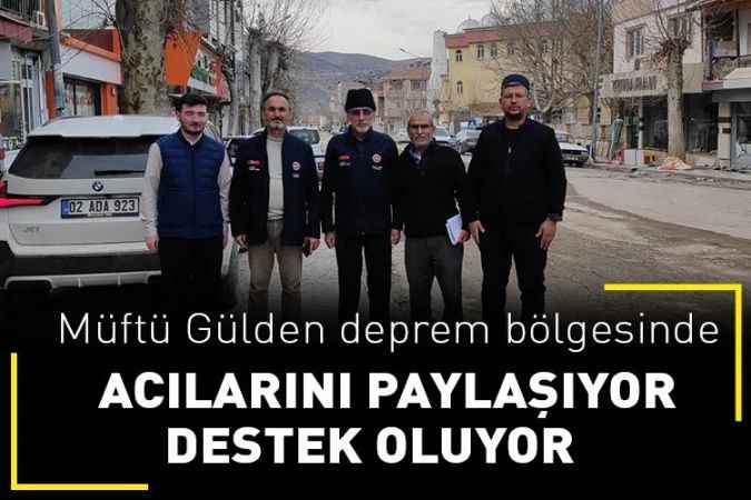 Yozgat İl Müftüsü Ali Gülden deprem bölgesine gitti