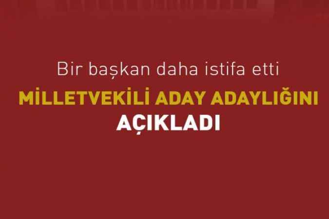 AK Parti İl Başkanı Çalışkan milletvekili aday adayı olmak için istifa etti