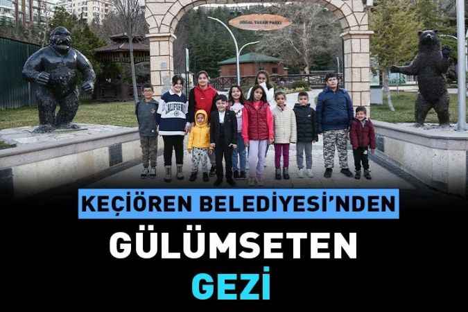 Keçiören Belediyesi depremden etkilenen çocuklar için gezi düzenledi