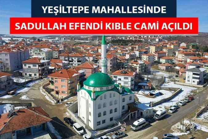 Sadullah Efendi Kıble Cami ibadete açıldı