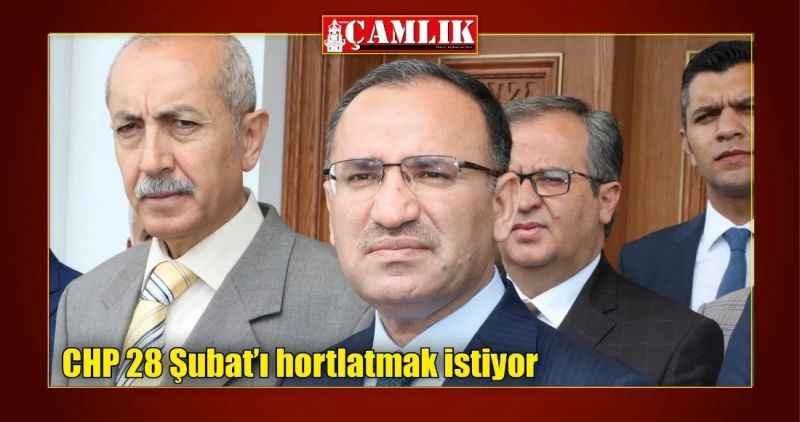CHP 28 Şubat'ı hortlatmak istiyor