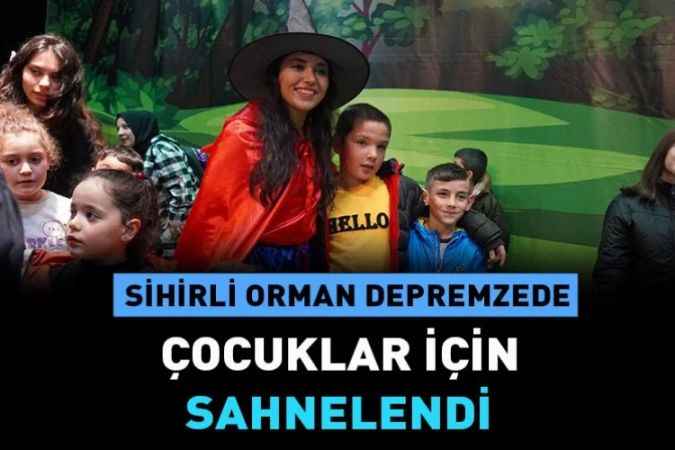 Keçiören Belediyesi Sihirli Orman’ isimli oyunu depremzede çocuklar için sahneledi.