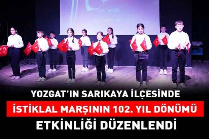 Yozgat’ın Sarıkaya İlçesinde İstiklal Marşının Yıl Dönümü İçin Etkinlik Düzenlendi