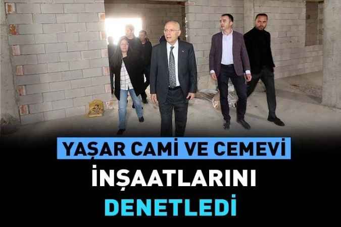 Yaşar: Cami ve Cemevi’nde incelemelerde bulundu.
