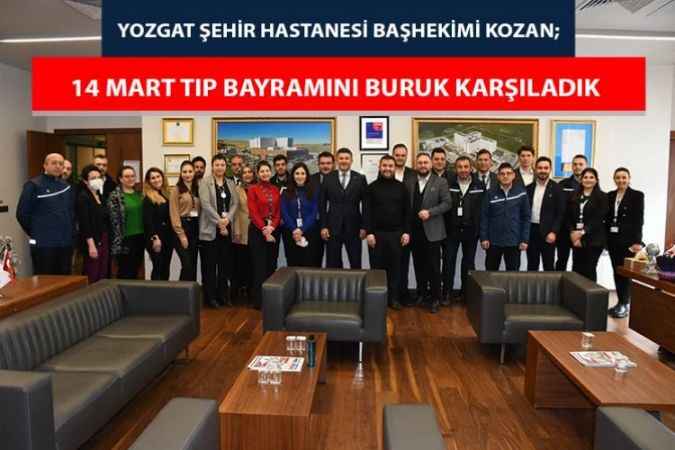 Yozgat Şehir Hastanesi Başhekimi Kozan; Tıp Bayramını Buruk Karşıladık