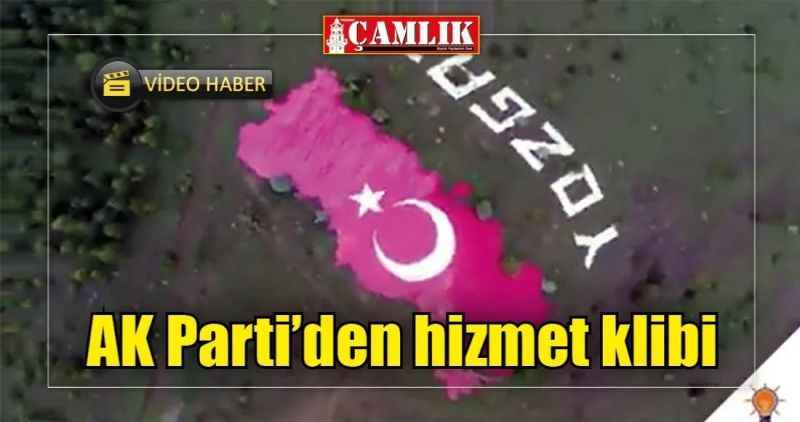 AK Parti'den hizmet klibi