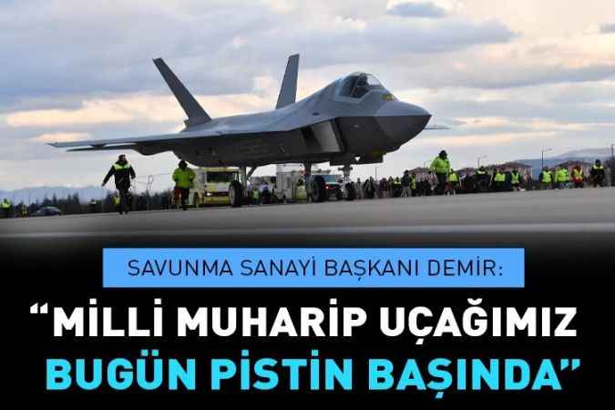 Savunma Sanayi Başkanı Demir: Uçağımız Pistin Başında