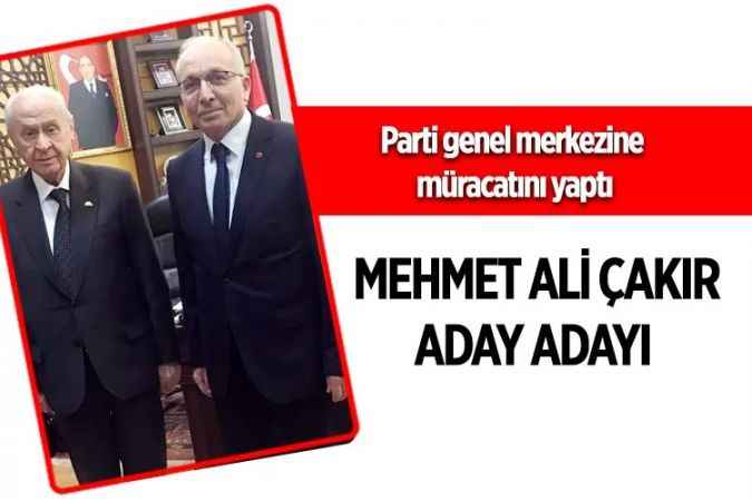 Çakır müracaatını yaptı. MHP Genel Başkanı Dr. Devlet Bahçeli'yi ziyaret etti