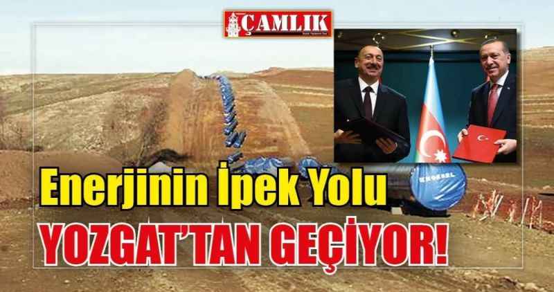 Enerjinin İpek Yolu YOZGAT'TAN GEÇİYOR!