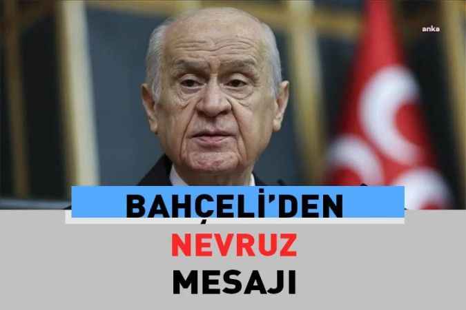 Devlet Bahçeli’den ‘Nevruz’ mesajı