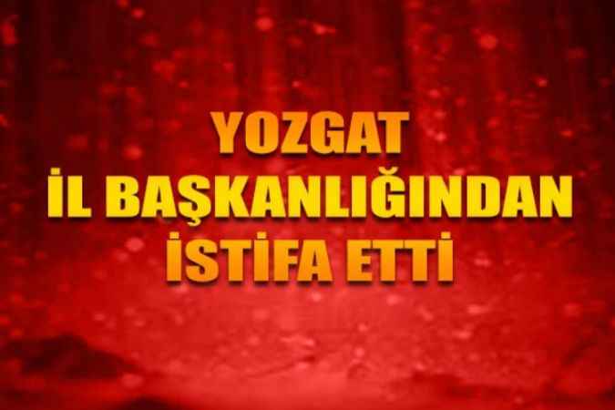 Yeniden Refah Partisi Yozgat İl Başkanı Nihat Kayhan, İl Başkanlığından İstifa Etti
