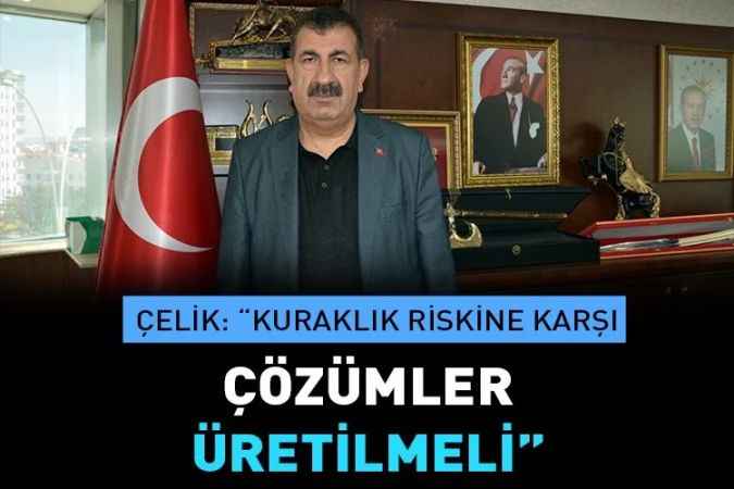 TÜDKİYEB Genel Başkanı Çelik: “Acilen su tasarruf seferberliği başlatılmalı”