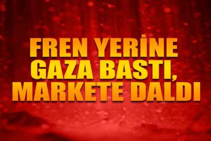 Fren Yerine Gaza Bastı, Markete Daldı