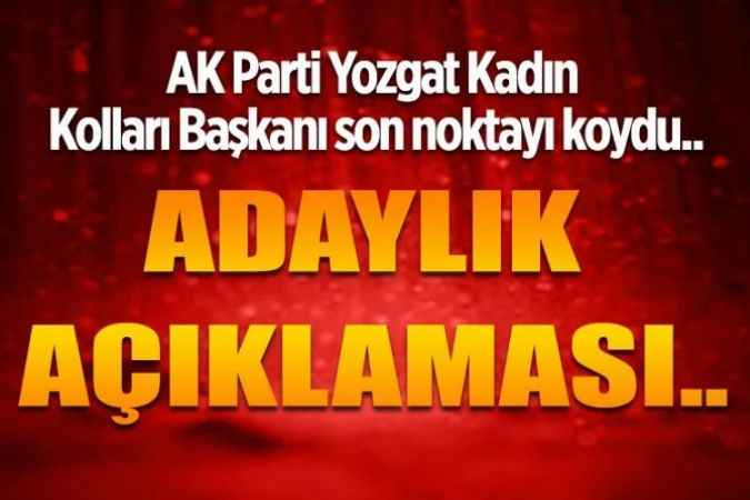 Yozgat AK Parti Kadın Kolları Başkanı Erva Kevser Yurtlu’dan adaylık açıklaması