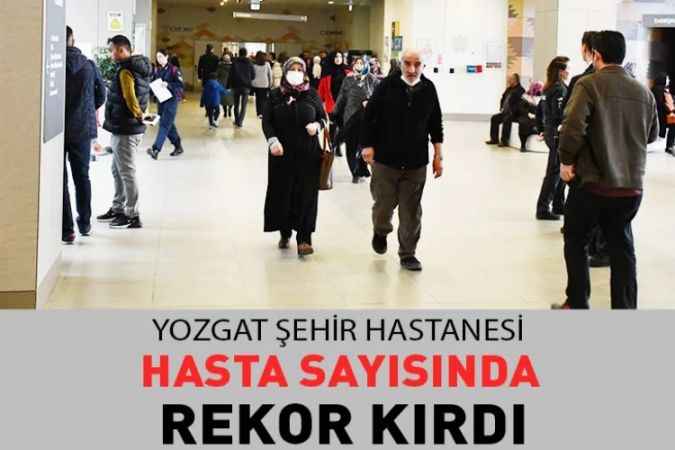 Yozgat Şehir Hastanesinde 1 Günde 7490 Kişiye Hizmet Verildi