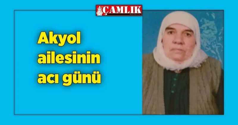 Akyol ailesinin acı günü