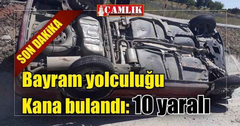 Bayram yolculuğu Kana bulandı: 10 yaralı