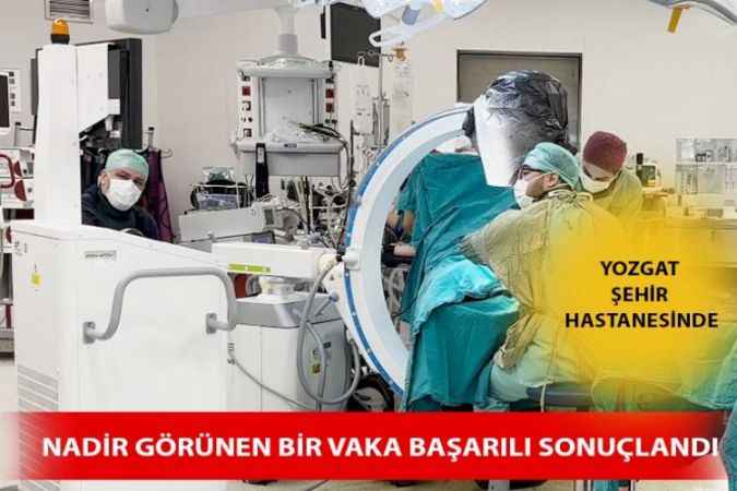 Yozgat Şehir Hastanesinde Nadir Görülen Vaka Başarıyla Ameliyat Edildi