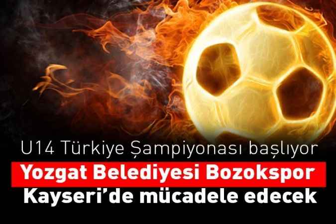 U14 Türkiye Şampiyonası başlıyor