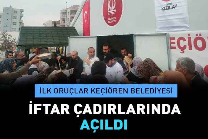 Keçiören Belediyesi çadırlarında ilk iftar açıldı