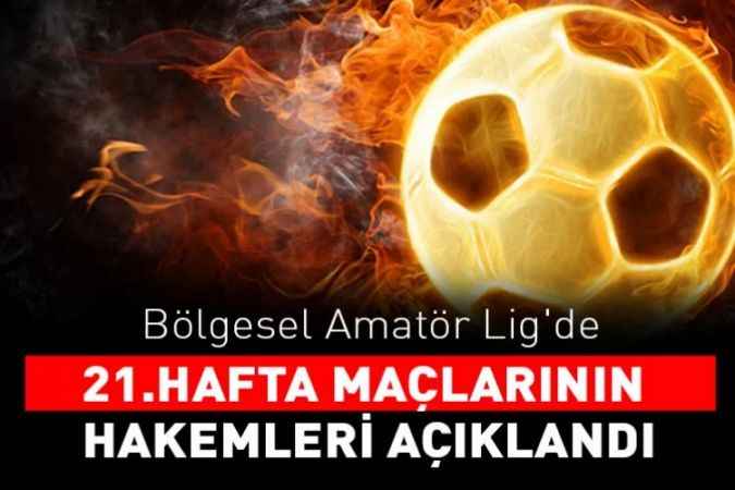 Bölgesel Amatör Lig'de 21.hafta maçlarının hakemleri açıklandı