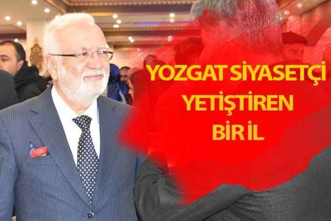 AK Parti Grup Başkanvekili Mustafa Elitaş: Yozgat siyasetçi yetiştiren bir il