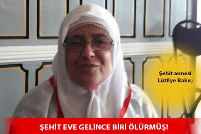 Şehit Annesi Bakır; Oğlumu rüyamda doya doya öptüm