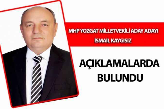 MHP Yozgat Milletvekili Aday Adayı Çekerekli İş İnsanı İsmail Kaygısız, Açıklamalarda Bulundu