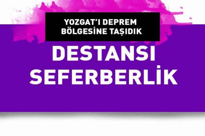 Yozgat'ı deprem bölgesine taşıdık! Destansı seferberlik başlattık