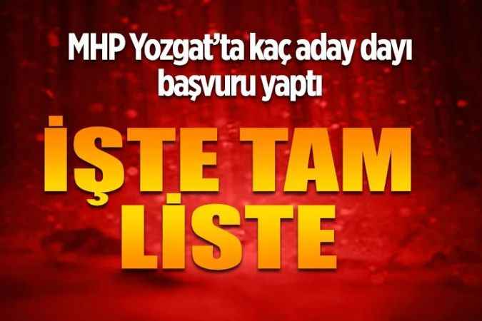 MHP Yozgat'ta kaç aday adayı  başvuru yaptı?
