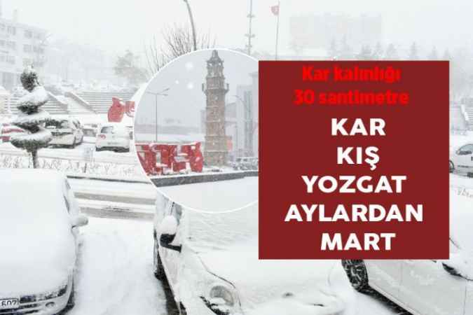BAHARI BEKLEYEN YOZGAT’A YARIM METRE KAR YAĞDI