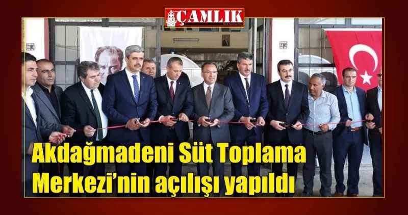 Akdağmadeni Süt Toplama Merkezi'nin açılışı yapıldı