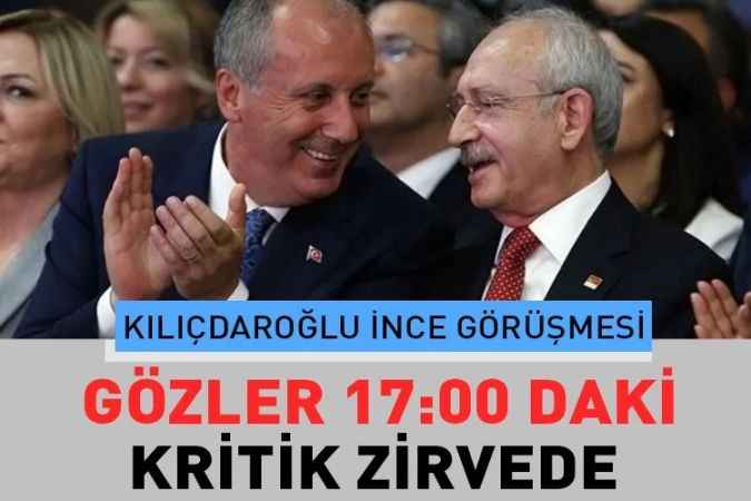 Kılıçdaroğlu, Muharrem İnce’ye ne teklif edecek? Kritik görüşme bugün