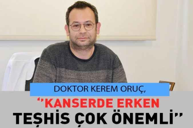 Onkoloji Doktoru Oruç, ‘’Kanser Yüzde 90 Çevresel,  Yüzde 10 Genetik Faktörlere Bağlı Gelişiyor’’