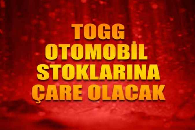 TOGG Otomobilde Stok Azlığına Çare Olacak