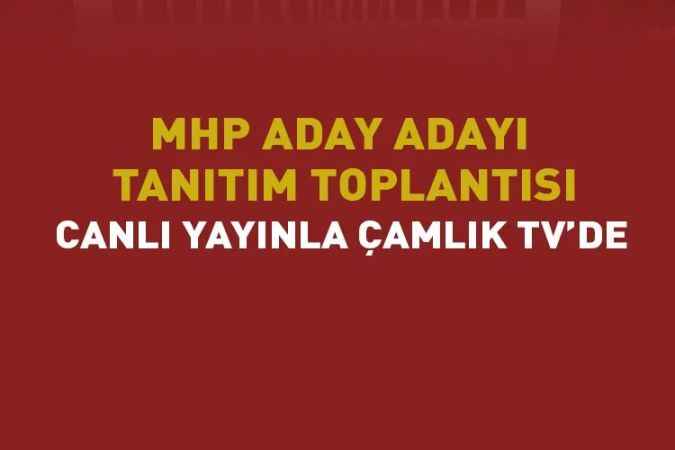 MHP Yozgat İl Başkanlığı tarafından aday adayı tanıtım toplantısı düzenlenecek. Çamlık TV canlı yayınlayacak