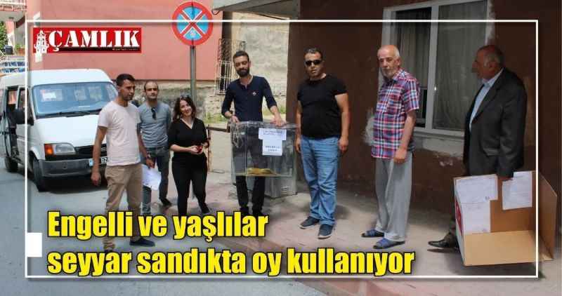 Engelli ve yaşlılar seyyar sandıkta oy kullanıyor