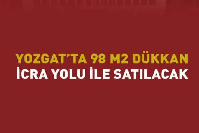 Yozgat'ın Çayıralan İlçesi'nde İcra’dan satılık dükkan