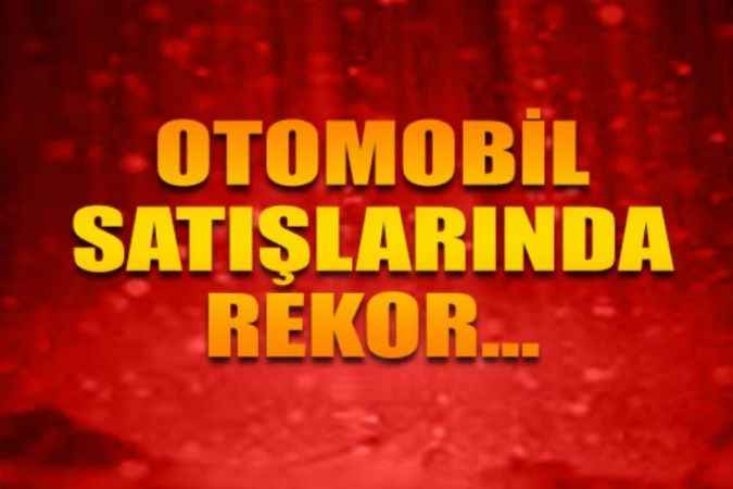 Otomobil satışlarında Mart rekoru