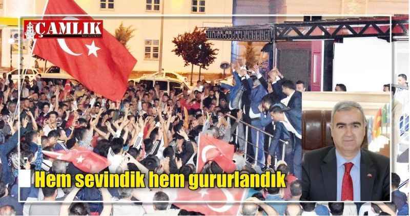 Hem sevindik hem gururlandık