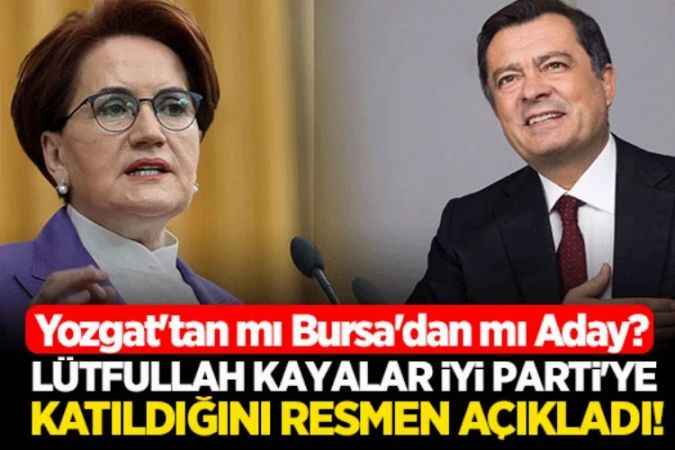 Lütfullah Kayalar İyi Parti'ye Katıldığını Resmen Açıkladı!  Lütfullah Kayalar Yozgat veya Bursa'dan İyi Parti Milletvekili Adayı Oluyor..