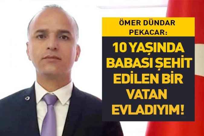 10 yaşında babası şehit edilen bir vatan evladıyım!