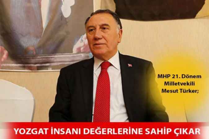 MHP 21. Dönem Milletvekili Mesut Türker; “Aday adayı değilim”
