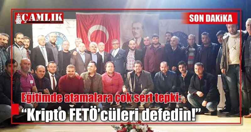 Eğitimde atamalara çok sert tepki:  'Kripto FETÖ'cüleri def edin!'
