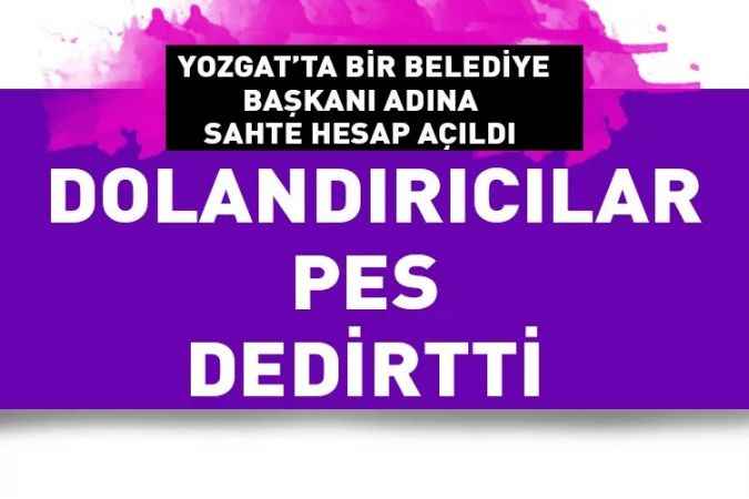 Akdağmadeni Belediye Başkanı adına sahte hesap açtılar