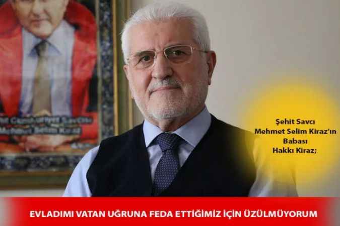 Şehit Savcı Mehmet Selim Kiraz’ın Babası Hakkı Kiraz, "Oğlumun anıları ile yaşıyoruz"