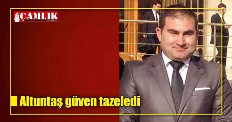 Altuntaş güven tazeledi